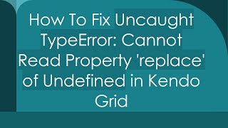 How To Fix Uncaught TypeError Cannot Read Property replace of Undefined in Kendo Grid [upl. by Iniretake215]