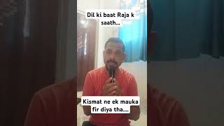 ShayariKismat ne ek mauka fir diya thaDil ki baat Raja k saath [upl. by Hilarius]