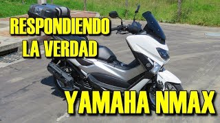 YAMAHA NMAX 155  RESPONDIENDO CON LA VERDAD  PAISAMOTERO [upl. by Cormack]