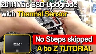 2011 iMac SSD Upgrade with Thermal Sensor w resetting NVRAM Tutorial no steps skipped [upl. by Nosnor]