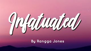 Infatuated  Rangga Jones Lyrics video [upl. by Oemor388]