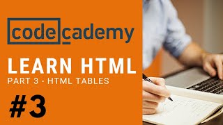 Codecademy HTML  Part 3  HTML Tables [upl. by Nnoryt]