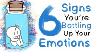 6 Signs You’re Bottling Up Your Emotions [upl. by Madelin700]