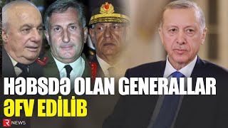 Ərdoğan həbsdə olan bu generalları əfv etdi  SİYAHI  RTV [upl. by Nahpos]