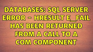 Databases SQL Server Error  HRESULT EFAIL has been returned from a call to a COM component [upl. by Alieka917]