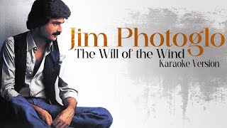 WILL OF THE WIND  JIM PHOTOGLO Karaoke Version [upl. by Giffard]