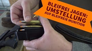 Bleifreie Jagdmunition Was bedeutet die Umstellung auf bleifreie Geschosse für den Jäger [upl. by Mendelsohn514]