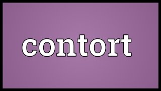 Contort Meaning [upl. by Nomde783]