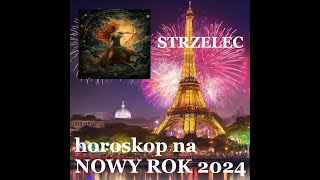 STRZELEC  horoskop na NOWY ROK 2024 [upl. by Eramat662]