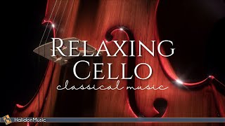 Relaxing Cello  Classical Music [upl. by Idnar943]