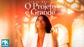 Elaine Martins  O Projeto é Grande Ao Vivo Clipe Oficial MK Music [upl. by Lahpos]