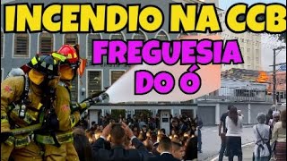 CCB FREGUESIA DO Ó PEGA FOGO E BOMBEIROS INTERDITA NÃO HAVERÁ CULTO HOJE CANCELADO CULTOccbhinos [upl. by Myrvyn]