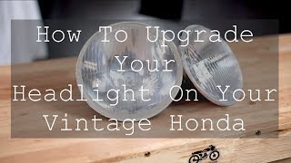 How To Upgrade Your Headlight On Your Vintage Honda [upl. by Mccahill]