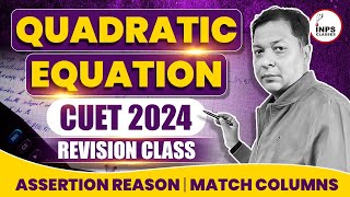 Quadratic equation  CUET 2024  Revision class  Assertion Reason  Match Columns [upl. by Araccot676]