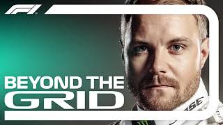 Valtteri Bottas Interview  Beyond The Grid  Official F1 Podcast [upl. by Suoivatnod]