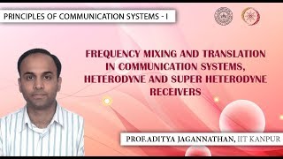 Lec 48  Principles of Communication SystemsIHeterodyne and Super Heterodyne Receivers IIT KANPUR [upl. by Seuqram]