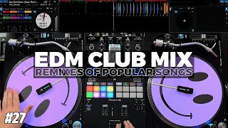 EDM CLUB MIX  27  Mashups amp Remixes of Popular Songs [upl. by Nolur]