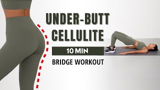 UNDERBUTT amp CELLULITE WORKOUT🔥 10 MIN Bridge Workout [upl. by Aikemit]