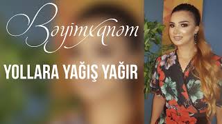 Beyimxanim  Yollara Yagis Yagir Remix [upl. by Kaitlyn]