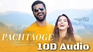 Pachtaoge  10D Songs  8d audio  Arijit Singh  Vicky Kaushal Nora Fatehi  bass boosted [upl. by Enneira]