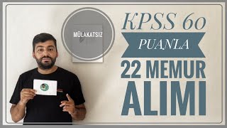 KPSS 60 PUANLA MÃœLAKATSIZ 22 MEMUR ALIMI Ã–NLÄ°SANS LÄ°SANS MEMUR ALIMI BAÅLADI ONLÄ°NE MEMUR ALIMI [upl. by Naenaj59]