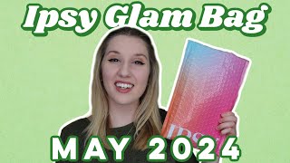 Ipsy Glam Bag  Unboxing  May 2024 [upl. by Parris]