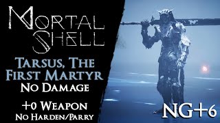 Mortal Shell  Tarsus the First Martyr NG6 0 Weapon【No Damage Harden Parry Specials】 [upl. by Woolson]