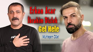 Erkan Acar amp İbrahim Dizlek  Gel Hele Muhteşem Düet [upl. by Gothard]