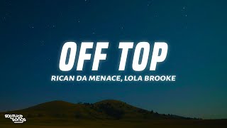 Rican Da Menace  Off Top Lyrics ft Lola Brooke [upl. by Danzig382]