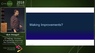 CNow 2018 Bob Steagall “If I Had My Druthers A Proposal for Improving the Containers in C2x” [upl. by Grim]