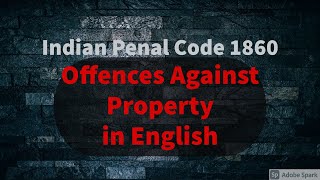 Offences against Property  Indian Penal Code 1860  Easy way  in English [upl. by Nwahsauq]