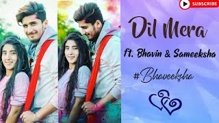 Dil Mera ft Bhavin amp Sameeksha❤️LoveStory VM💗Part6Bhaveeksha😍Teentigada💫 [upl. by Baniez]