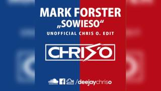 Mark Forster  Sowieso DJ Chris O Edit Remix  Bootleg [upl. by Wareing660]