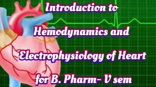 Introduction to Hemodynamics and Electrophysiology of Heart Unit1 B Pharm V sem Drugs for heart [upl. by Ardeid]