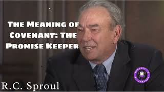 The Meaning of Covenant The Promise Keeper  God of the Covenants  Ministério RC Sproul [upl. by Harim]