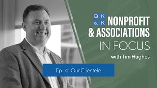 Nonprofit and Associations In Focus  Episode 4 Our Clientele [upl. by Werby]