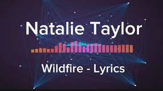 Natalie Taylor  Wildfire Lyrics [upl. by Hedi]