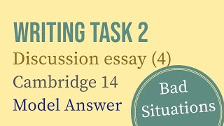 IELTS Writing Task 2 Discussion essay 4  Bad situations  Cambridge 14 [upl. by Littell]