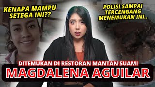 DITEMUKAN DI RESTORAN SUAMI KASUS quotMAGDALENA AGUILARquot  NERROR [upl. by Suiradal805]