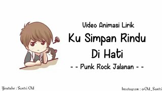 Ku Simpan Rindu Dihati  Punk Rock Jalanan  Versi Animasi [upl. by Nicholas]