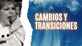 CAMBIOS Y TRANSICIONES Profeta Alejandra Quirós [upl. by Lamoureux]