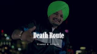 Death Route  Slowed amp Reverb  Sidhu Moose Wala [upl. by Cobby936]