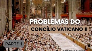 PARTE 1 O CONCÍLIO VATICANO II E OS ÚLTIMOS 6 FALSOS quotpapasquot FORAM GUIADOS PELO ESPÍRITO DO DEMÔNIO [upl. by Oicnaneb]