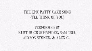 Epic Patty Cake Song Ill Think of You Lyric Video [upl. by Garvy]