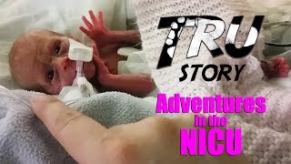 Tru Story  Adventures in the NICU [upl. by Angel629]