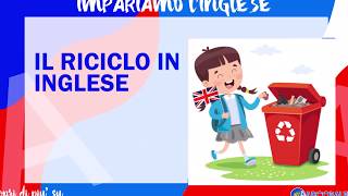 IMPARIAMO I TERMINI DEL RICICLO IN INGLESE [upl. by Drawyeh]