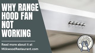 Why Range Hood Fan Not Working 7 Superb Reasons Why Its Happen [upl. by Eanal]