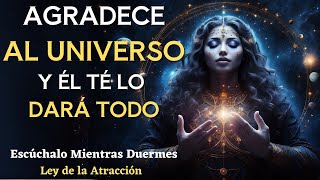 💖Meditación de AGRADECIMIENTO AL UNIVERSO Mientras DUERMES  Agradece de Corazón y lo Tendrás Todo💖 [upl. by Nyladnek]