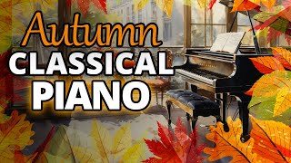 Autumn Classical Piano  Chopin Debussy Liszt Mozart Bach [upl. by Felt]