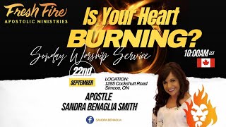 Fresh FireSunday Worship ServiceSept 22 2024Is Your Heart Burning with Apostle Sandra Benaglia [upl. by Taveda297]